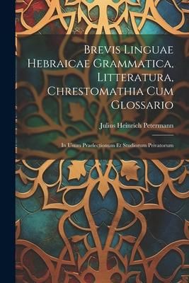 Produktbild: Brevis Linguae Hebraicae Grammatica, Litteratura, Chrestomathia Cum Glossario