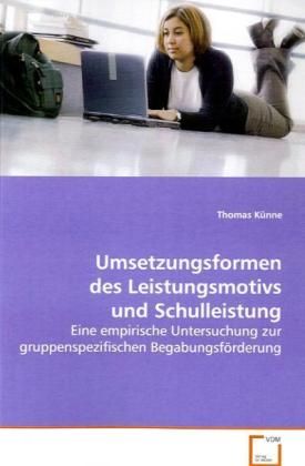 Produktbild: K&uuml;nne Thomas: Umsetzungsformen des Leistungsmotivs und Schul