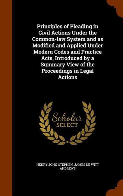Produktbild: Principles of Pleading in Civil Actions Under the Common-law System and as Modified and Applied Under Modern Codes and Practice Acts, Introduced by a