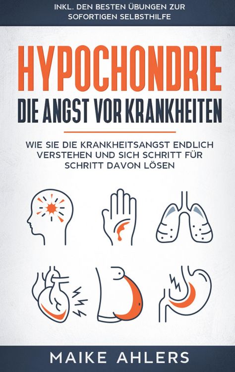 Produktbild: Hypochondrie, die Angst vor Krankheiten: Wie Sie die Krankheitsangst endlich verstehen und sich Schritt f&uuml;r Schritt davon l&ouml;sen - inkl. den besten &Uuml;bu