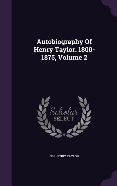 Produktbild: Autobiography Of Henry Taylor. 1800-1875, Volume 2