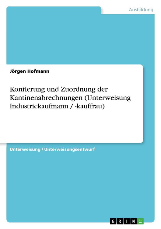 Produktbild: Kontierung und Zuordnung der Kantinenabrechnungen (Unterweisung Industriekaufmann / -kauffrau)