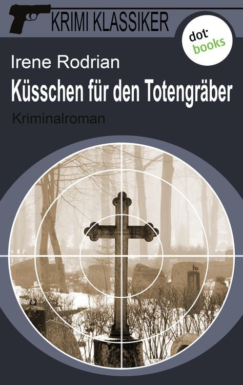 Bild vom Artikel Krimi-Klassiker - Band 5: Küsschen für den Totengräber vom Autor Irene Rodrian