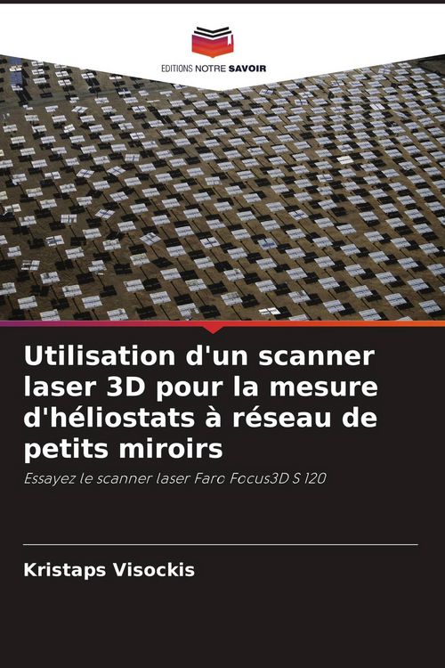 Produktbild: Utilisation d'un scanner laser 3D pour la mesure d'h&eacute;liostats &agrave; r&eacute;seau de petits miroirs