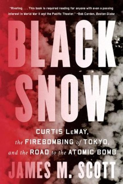 Produktbild: Black Snow - Curtis LeMay, the Firebombing of Tokyo, and the Road to the Atomic Bomb