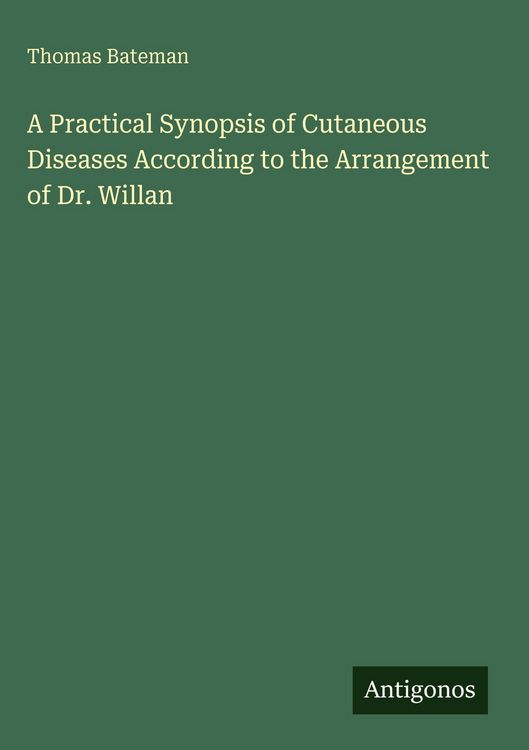 Produktbild: A Practical Synopsis of Cutaneous Diseases According to the Arrangement of Dr. Willan