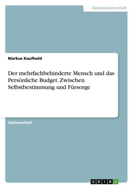 Produktbild: Der mehrfachbehinderte Mensch und das Pers&ouml;nliche Budget. Zwischen Selbstbestimmung und F&uuml;rsorge