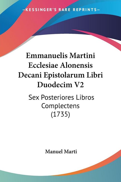 Produktbild: Marti, M: Emmanuelis Martini Ecclesiae Alonensis Decani Epis