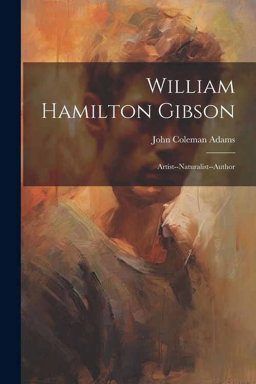 Produktbild: William Hamilton Gibson: Artist--Naturalist--Author
