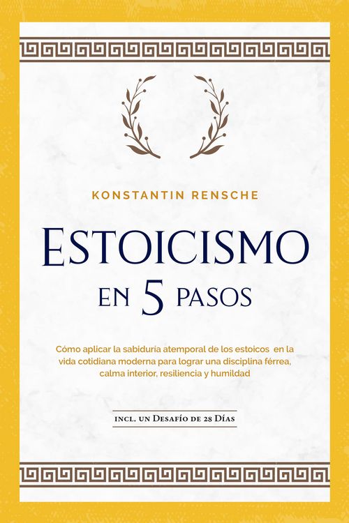 Produktbild: Estoicismo en 5 pasos: C&oacute;mo aplicar la sabidur&iacute;a atemporal de los estoicos en la vida cotidiana moderna para lograr una disciplina f&eacute;rrea, calma inter