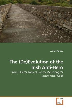 Produktbild: Turney, A: The (De)Evolution of the Irish Anti-Hero