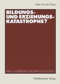 Produktbild: Bildungs- und Erziehungskatastrophe?