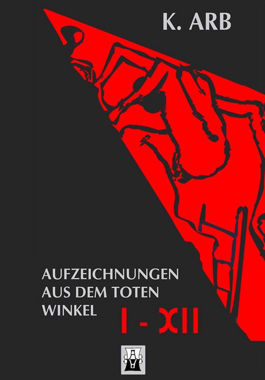 Produktbild: Aufzeichnungen aus dem toten Winkel I-XII [Erweiterte Neuausgabe]