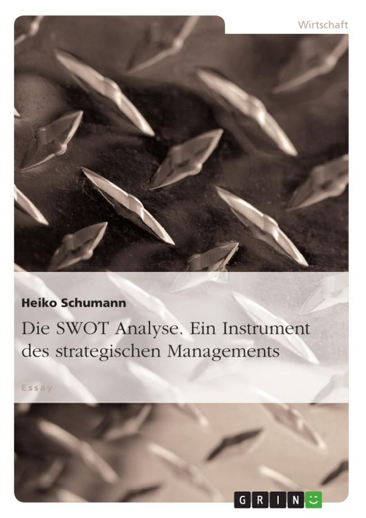 Produktbild: Die SWOT Analyse. Ein Instrument des strategischen Managements