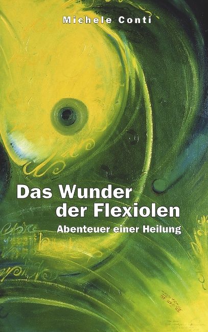 Produktbild: Das Wunder der Flexiolen, Abenteuer einer Heilung