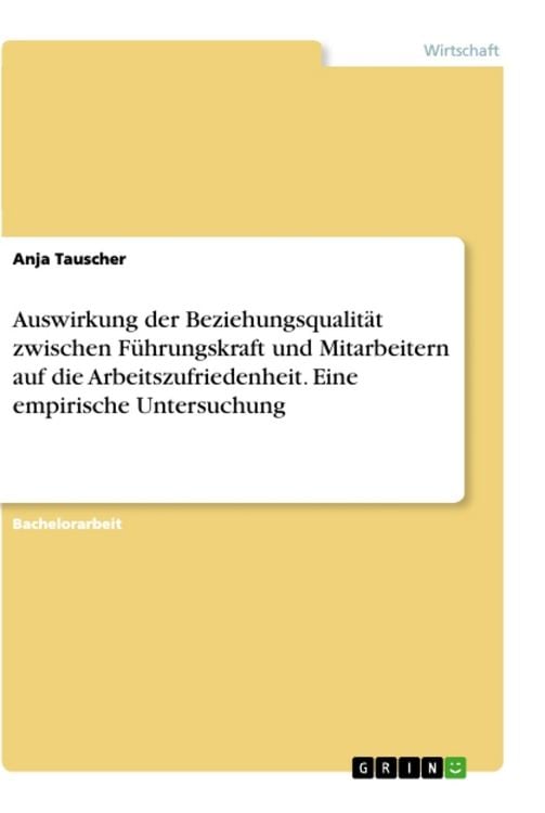 Produktbild: Auswirkung der Beziehungsqualit&auml;t zwischen F&uuml;hrungskraft und Mitarbeitern auf die Arbeitszufriedenheit. Eine empirische Untersuchung