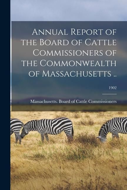 Produktbild: Annual Report of the Board of Cattle Commissioners of the Commonwealth of Massachusetts ..; 1902