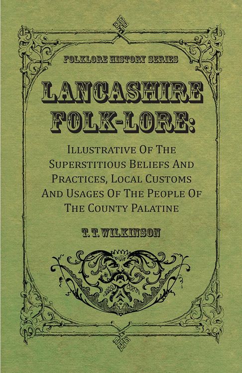 Produktbild: Lancashire Folk-Lore: Illustrative of the Superstitious Beliefs and Practices, Local Customs and Usages of the People of the County Palatine