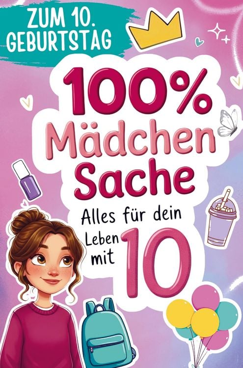 Produktbild: 100% M&auml;dchensache - Geschenk zum 10. Geburtstag