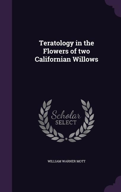 Produktbild: Teratology in the Flowers of two Californian Willows