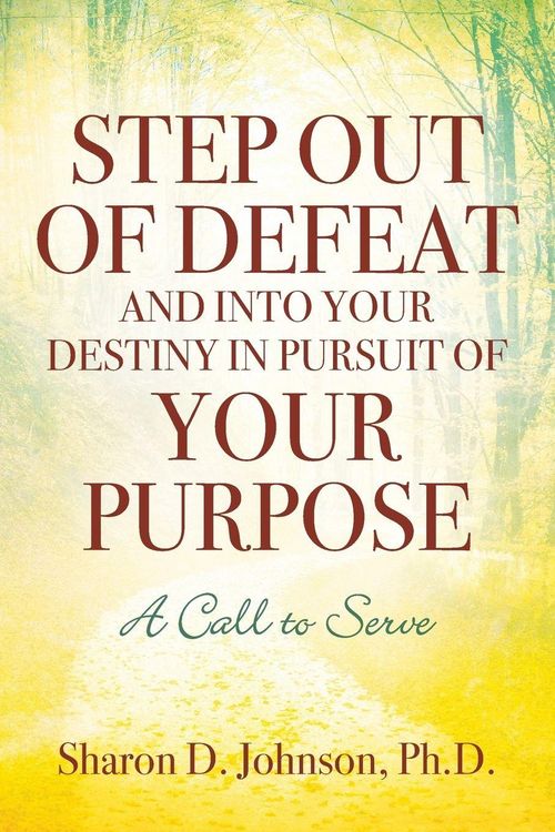 Produktbild: Step Out of Defeat and Into Your Destiny in Pursuit of Your Purpose