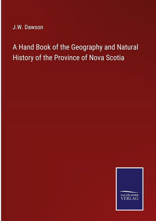 Produktbild: A Hand Book of the Geography and Natural History of the Province of Nova Scotia