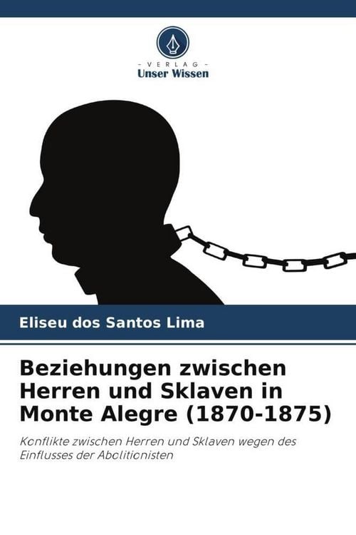 Produktbild: Beziehungen zwischen Herren und Sklaven in Monte Alegre (1870-1875)