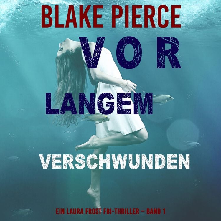 Produktbild: Vor Langem Verschwunden (Ein Laura Frost FBI-Thriller &ndash; Band 1)