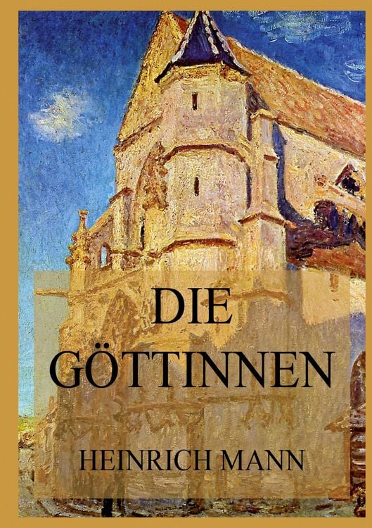 Produktbild: Die G&ouml;ttinnen oder die drei Romane der Herzogin von Assy