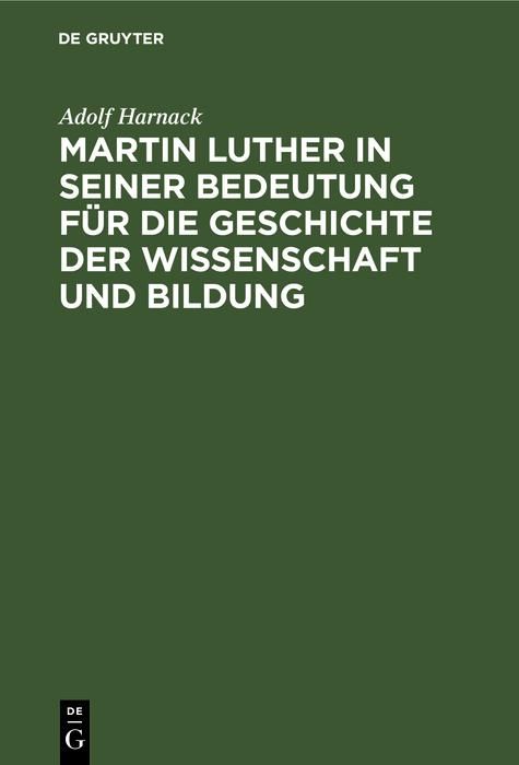 Produktbild: Martin Luther in seiner Bedeutung f&uuml;r die Geschichte der Wissenschaft und Bildung