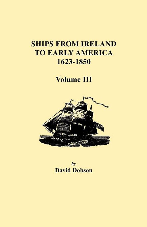 Produktbild: Ships from Ireland to Early America, 1623-1850. Volume III