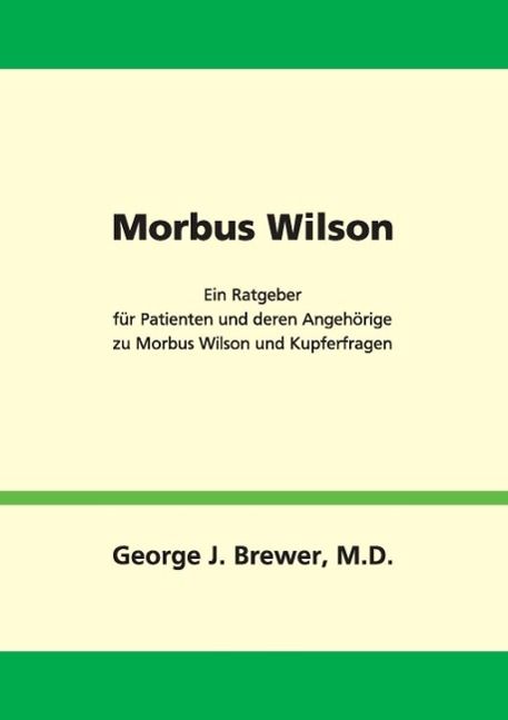 Produktbild: Morbus Wilson - Ein Ratgeber f&uuml;r Patienten und deren Angeh&ouml;rige zu Morbus Wilson und Kupferfragen
