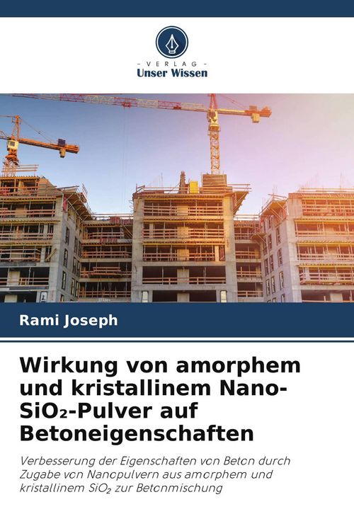 Produktbild: Wirkung von amorphem und kristallinem Nano-SiO&iquest;-Pulver auf Betoneigenschaften