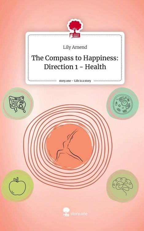 Produktbild: The Compass to Happiness: Direction 1 - Health. Life is a Story - story.one