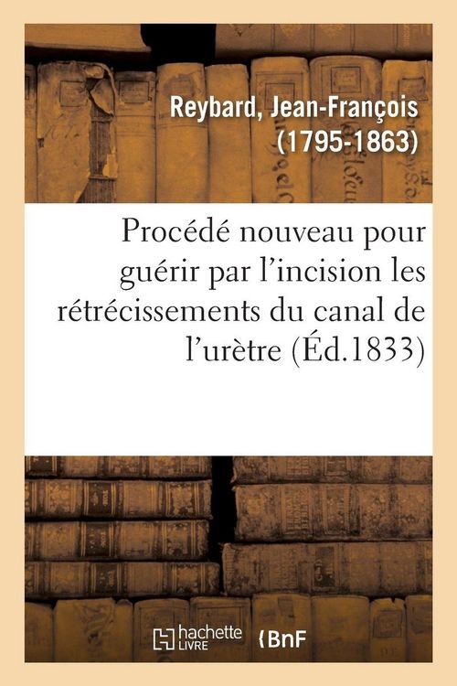 Produktbild: Proc&eacute;d&eacute; nouveau pour gu&eacute;rir par l'incision les r&eacute;tr&eacute;cissements du canal de l'ur&egrave;tre