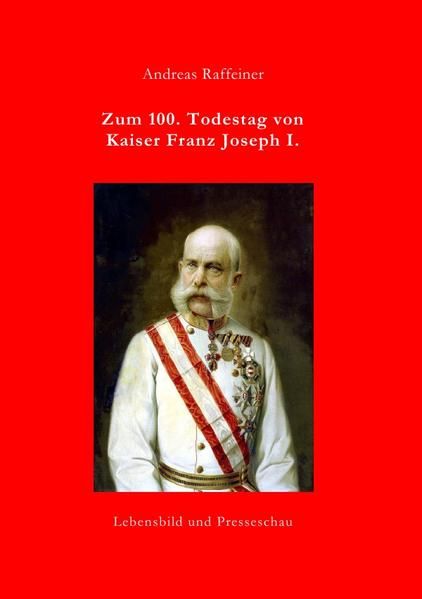Produktbild: Zum 100. Todestag von Kaiser Franz Joseph I.