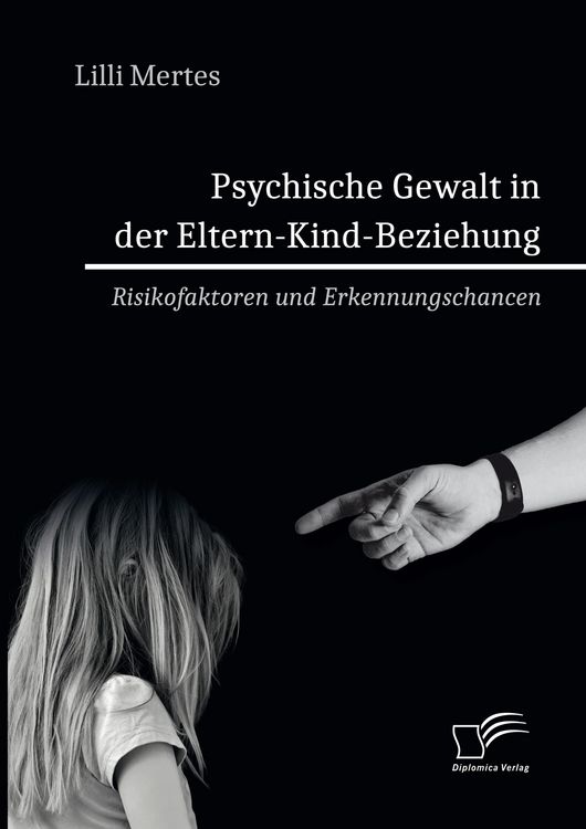 Produktbild: Psychische Gewalt in der Eltern-Kind-Beziehung. Risikofaktoren und Erkennungschancen
