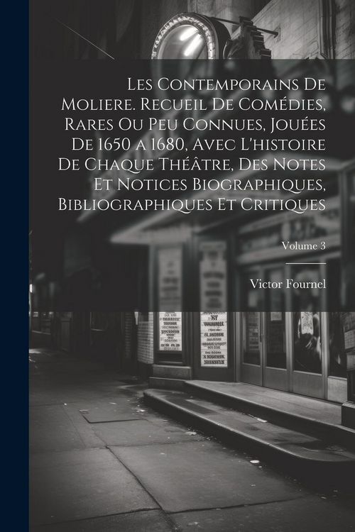 Produktbild: Les contemporains de Moliere. Recueil de com&eacute;dies, rares ou peu connues, jou&eacute;es de 1650 a 1680, avec l'histoire de chaque th&eacute;&acirc;tre, des notes et notice