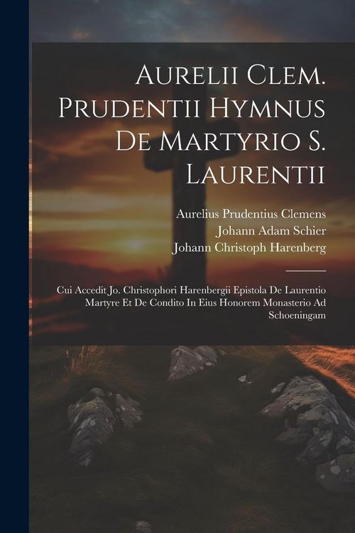 Produktbild: Aurelii Clem. Prudentii Hymnus De Martyrio S. Laurentii