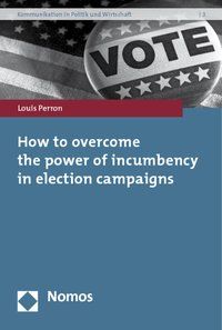 Produktbild: How to overcome the power of incumbency in election campaigns