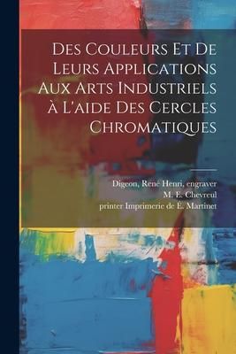 Produktbild: Des couleurs et de leurs applications aux arts industriels à l'aide des cercles chromatiques