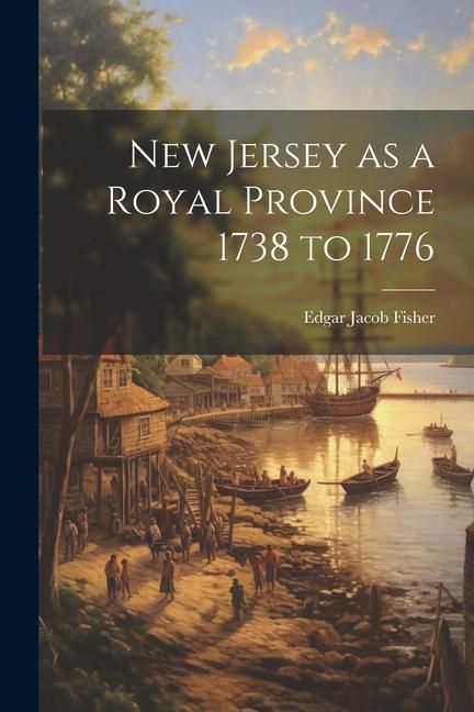 Produktbild: New Jersey as a Royal Province 1738 to 1776