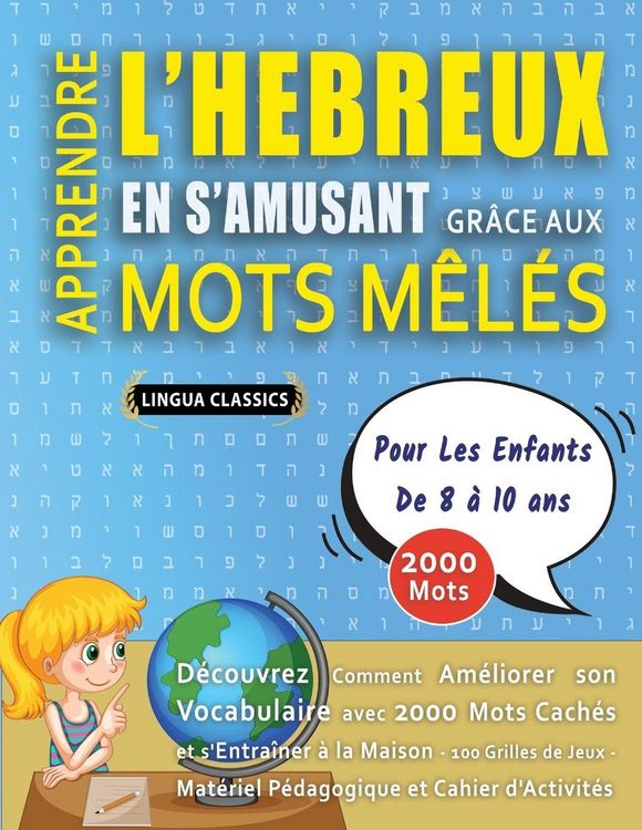 Produktbild: APPRENDRE L'HEBREUX EN S'AMUSANT GR&Acirc;CE AUX MOTS M&Ecirc;L&Eacute;S - POUR LES ENFANTS DE 8 &Agrave; 10 ANS - D&eacute;couvrez Comment Am&eacute;liorer Son Vocabulaire Avec 2000 Mots Cach&eacute;s Et S'entra&icirc;ner &Agrave; La Maison - 100 Grilles De Jeux - Mat&eacute;riel P&eacute;dagogique Et Cahier D'activit&eacute;s