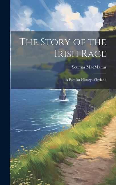 Produktbild: The Story of the Irish Race; a Popular History of Ireland