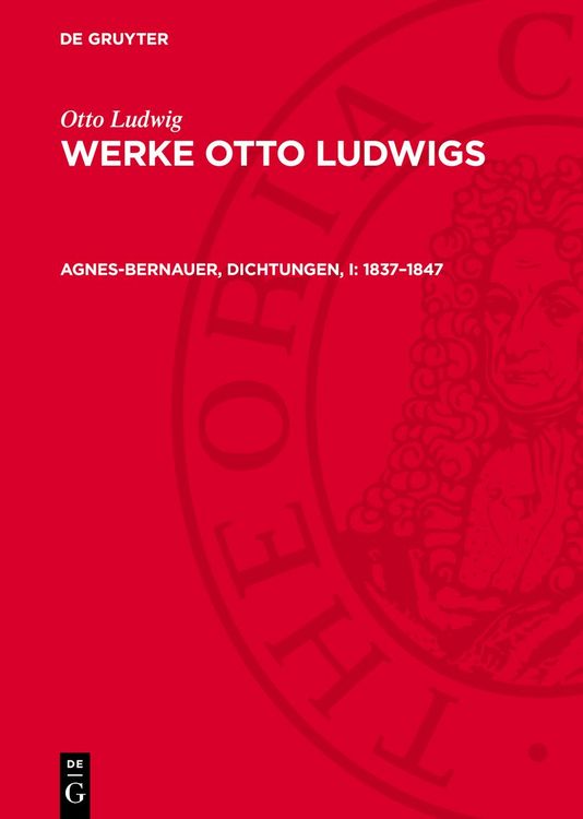 Produktbild: Agnes-Bernauer, Dichtungen, I: 1837&ndash;1847