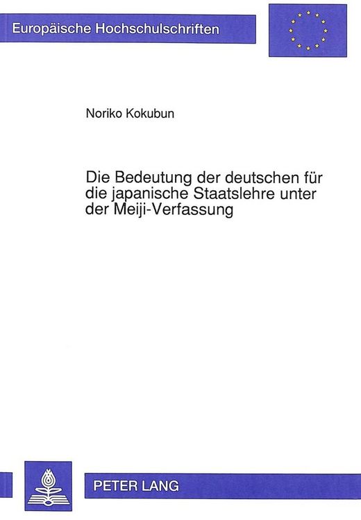 Produktbild: Die Bedeutung der deutschen f&uuml;r die japanische Staatslehre unter der Meiji-Verfassung