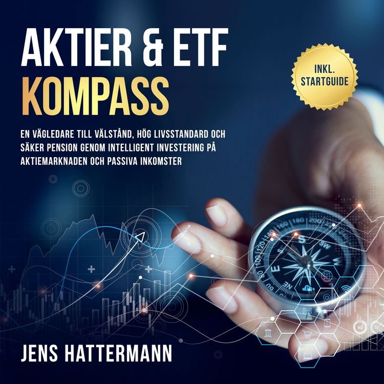 Produktbild: Aktier & ETF Kompass: En v&auml;gledare till v&auml;lst&aring;nd, h&ouml;g livsstandard och s&auml;ker pension genom intelligent investering p&aring; aktiemarknaden och passiva inkomster &ndash; inklusive startguide