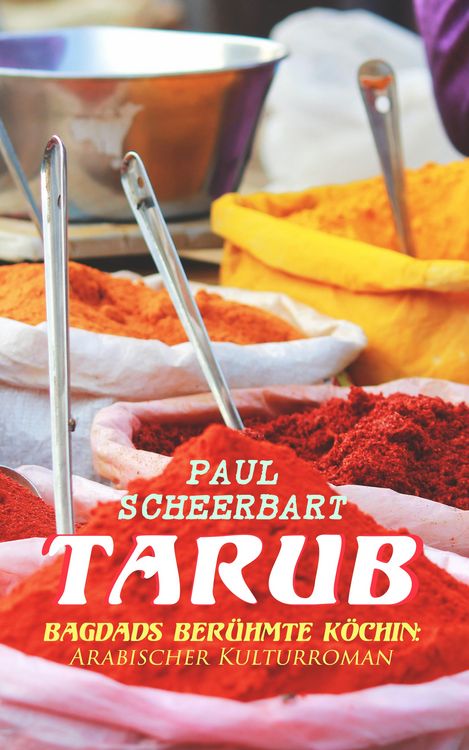 Produktbild: Tarub - Bagdads ber&uuml;hmte K&ouml;chin: Arabischer Kulturroman