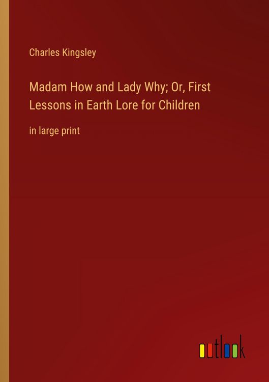 Produktbild: Madam How and Lady Why; Or, First Lessons in Earth Lore for Children