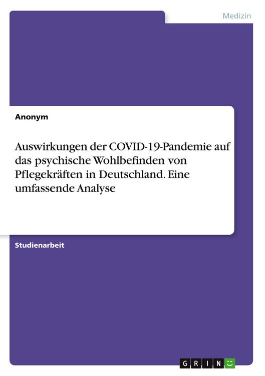 Produktbild: Auswirkungen der COVID-19-Pandemie auf das psychische Wohlbefinden von Pflegekr&auml;ften in Deutschland. Eine umfassende Analyse